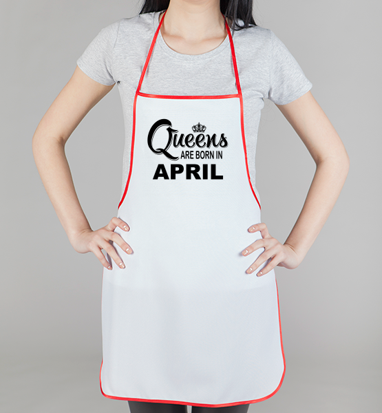 Фартук "Queens are born April"