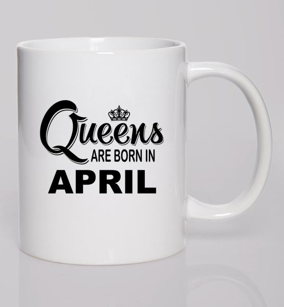 Кружка "Queens are born April"